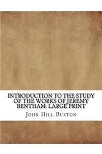 Introduction to the Study of the Works of Jeremy Bentham