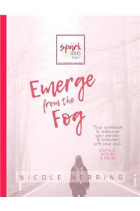 Emerge from the Fog