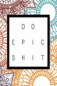 Do Epic Shit