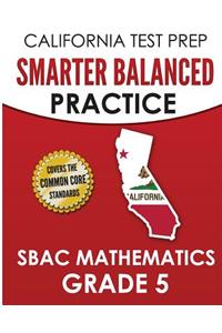 CALIFORNIA TEST PREP Smarter Balanced Practice SBAC Mathematics Grade 5