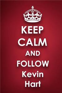 Keep Calm and Follow Kevin Hart