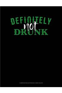 Definitely Not Drunk
