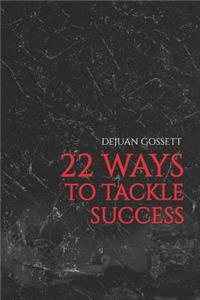 22 Ways to Tackle Success