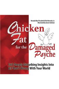 Chicken Fat For The Damaged Psyche
