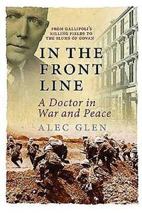 In the Front Line: A Doctor's Life in War and Peace