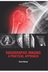 Radiographic Imaging: A Practical Approach