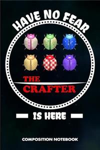 Have No Fear the Crafter Is Here