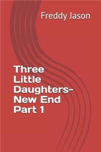 Three Little Daughters- New End Part 1