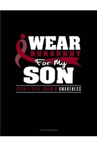 I Wear Burgundy for My Son - Sickle Cell Anemia Awareness: Two Column Ledger