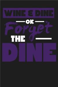 Wine & Dine Ok Forget the Dine