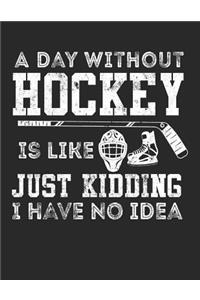 A Day Without Hockey Is Like Just Kidding I Have No Idea