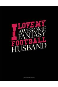 I Love My Awesome Fantasy Football Husband: Two Column Ledger