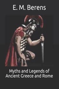 Myths and Legends of Ancient Greece and Rome
