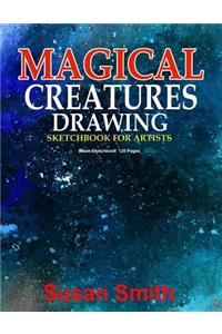 Magical Creatures Drawing Sketchbook for Artists