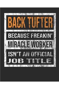 Back Tufter Because Freakin' Miracle Worker Is Not an Official Job Title