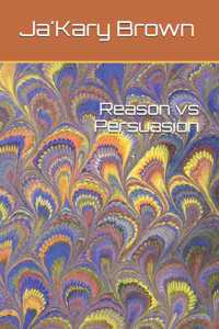 Reason vs Persuasion