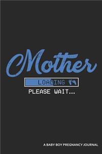 Mother Loading Please Wait... a Baby Boy Pregnancy Journal