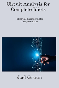 Circuit Analysis for Complete Idiots