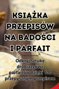 KsiAZka Przepisów Na BadoSci I Parfait