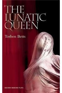 The Lunatic Queen
