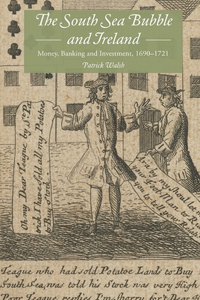 South Sea Bubble and Ireland: Money, Banking and Investment, 1690-1721