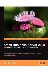 Small Business Server 2008 - Installation, Migration, and Configuration