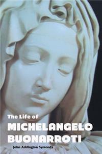 Life of Michelangelo Buonarroti