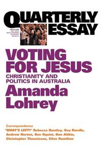 Voting for Jesus: The Christian Revival in Australia: Quarterly Essay 22