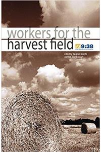 WORKERS FOR THE HARVEST FIELD