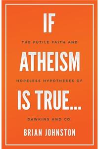 If Atheism is True...