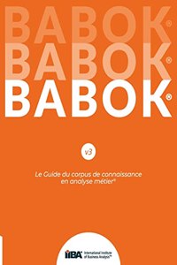 Guide du corpus de connaissance en analyse métier(R) (BABOK(R) Guide) SND French