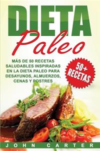 Dieta Paleo: Más de 50 Recetas Saludables inspiradas en la Dieta Paleo para Desayunos, Almuerzos, Cenas y Postres (Libro en Español/Paleo Diet Book Spanish Versi