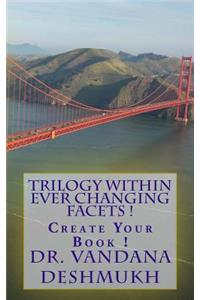 Trilogy Within Ever Changing Facets !