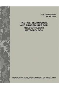 Tactics, Techniques, and Procedures for Field Artillery Meteorology (FM 3-09.15 / MCWP 3-16.5)