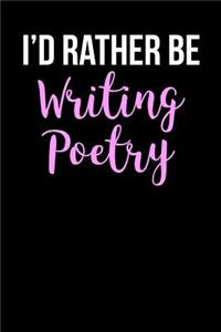 I'd Rather Be Writing Poetry