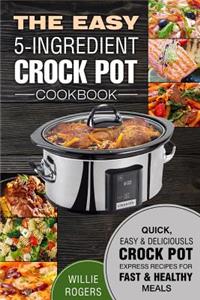 The Easy 5-Ingredient Crock Pot Cookbook