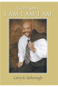 God Says I Am I Am I Am