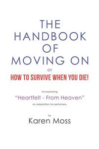 Handbook of Moving on or How to Survive When You Die!