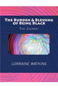 Burden & Blessing of Being Black