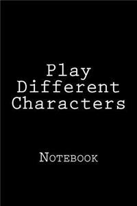 Play Different Characters