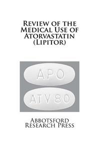 Review of the Medical Use of Atorvastatin (Lipitor)