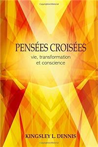 Pensees Croisees: Vie, Transformation Et Conscience