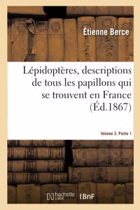 Lépidoptères, descriptions de tous les papillons qui se trouvent en France. Volume 3. Partie 1