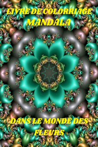 Livre de Coloriage Mandala Dans Le Monde Des Fleurs
