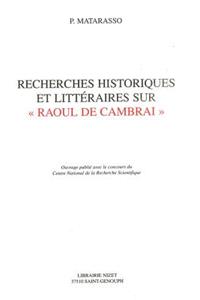 Recherches Historiques Et Litteraires Sur 'Raoul de Cambrai'