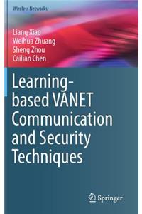 Learning-Based Vanet Communication and Security Techniques