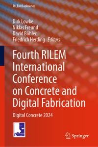 Fourth Rilem International Conference on Concrete and Digital Fabrication