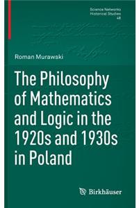 Philosophy of Mathematics and Logic in the 1920s and 1930s in Poland