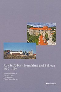 Adel in Sudwestdeutschland Und Bohmen 1450-1850