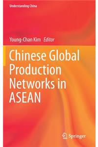 Chinese Global Production Networks in ASEAN